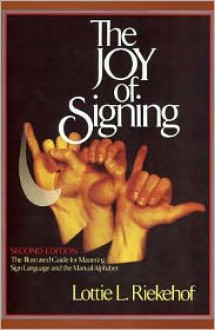 The Joy of Signing - Lottie L. Riekehof