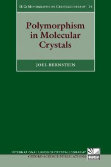 Polymorphism in Molecular Crystals - Joel Bernstein