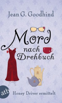 Mord nach Drehbuch - J.G. Goodhind, Ulrike Seeberger