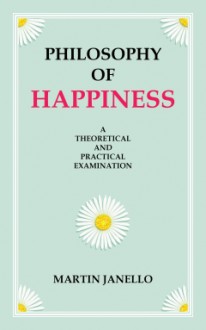 Philosophy of Happiness (combined PDF e-book) - Martin Janello