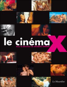 Le cinéma X - Jacques Zimmer, Stéphane Bourgoin, Henri Gigoux, Christophe Lemaire, Gérard Lenne, Didier Roth-Bettoni