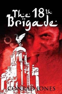 The 18th Brigade - Conrad Jones