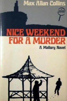 Nice Weekend For A Murder (Mallory, Book 5) - Max Allan Collins