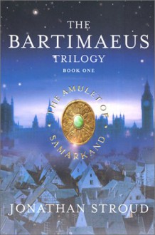 The Amulet Of Samarkand (The Bartimaeus Trilogy, Book 1) - Jonathan Stroud