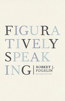 Figuratively Speaking - Robert J. Fogelin