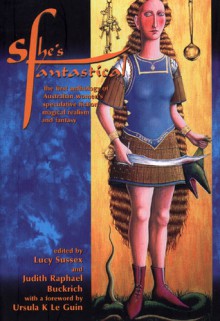 She's Fantastical - Lucy Sussex, Judith Raphael Buckrich, Ursula K. Le Guin, Leanne Frahm