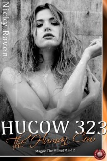 Hucow 323 - The Human Cow (Milking Erotica) - Nicky Raven