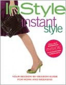 InStyle: Instant Style: Your Season-by-Season Guide for Work and Weekend (Other Format) - InStyle Magazine, Kathleen Fifield