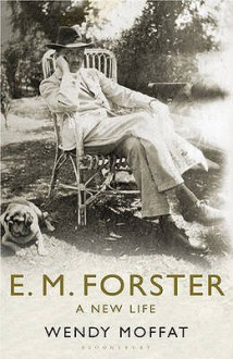 E.M. Forster: A New Life - Wendy Moffat