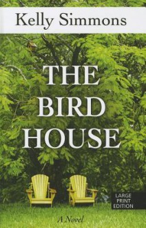 The Bird House - Kelly Simmons