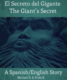 El Secreto del Gigante/The Giant's Secret (A Spanish/English Story) - Gabriel Drexler