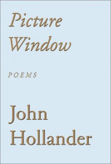 Picture Window - John Hollander