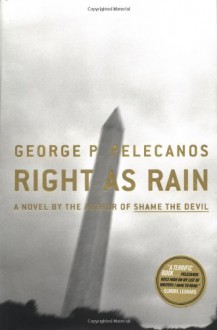 Right As Rain: A Novel - George P. Pelecanos