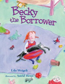 Becky the Borrower - Udo Weigelt, Astrid Henn