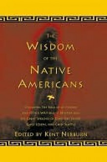 Wisdom of the Native Americans - Kent Nerburn