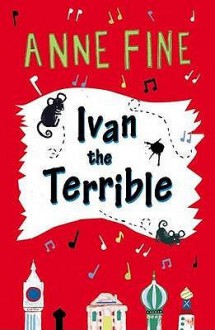 Ivan The Terrible - Anne Fine