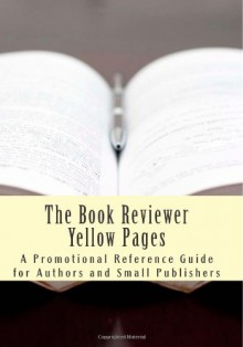 The Book Reviewer Yellow Pages: A Promotional Reference Guide for Authors and Small Publishers - Christine Pinheiro