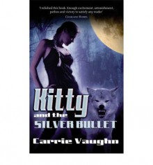 Kitty and the Silver Bullet - Carrie Vaughn