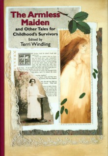 The Armless Maiden And Other Tales For Childhood's Survivors - Terri Windling, Kara Dalkey, Patricia A. McKillip, Susan Palwick