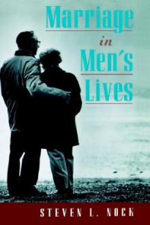 Marriage in Men's Lives - Steven Nock