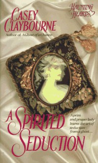 A Spirited Seduction - Casey Claybourne