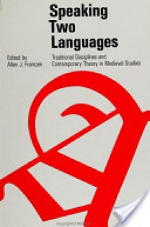 Speaking Two Languages: Traditional Disciplines And Contemporary Theory In Medieval Studies - Allen J. Frantzen