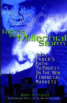 Riding The Millennial Storm: Marc Faber's Path To Profit In The New Financial Markets - Nury Vittachi, Marc Faber