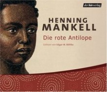 Die rote Antilope - Henning Mankell, Edgar M. Böhlke