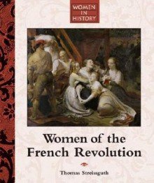 Women of the French Revolution - Thomas Streissguth