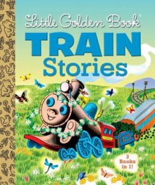 Little Golden Book Train Stories - Gertrude Crampton, Margaret Wise Brown, Marian Potter, Tibor Gergely