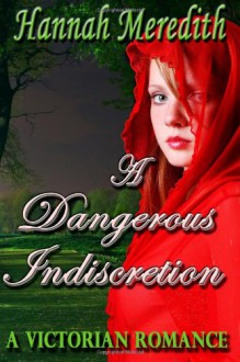 A Dangerous Indiscretion - Hannah Meredith