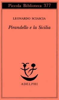 Pirandello e la Sicilia - Leonardo Sciascia