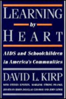 Learning by Heart: AIDS and Schoolchildren in AmericaAEs Communities - David L. Kirp