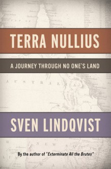 Terra Nullius: A Journey Through No One's Land - Sven Lindqvist, Sarah Death