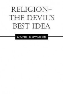 Religion-The Devil's Best Idea - David Edwards