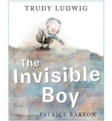 The Invisible Boy - Trudy Ludwig,Patrice Barton