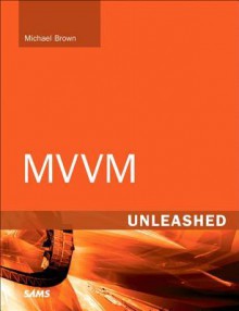 MVVM Unleashed - Michael Brown