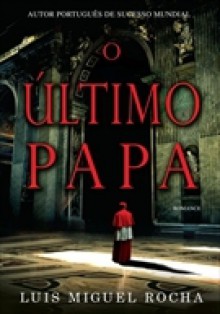 O Último Papa - Luis Miguel Rocha