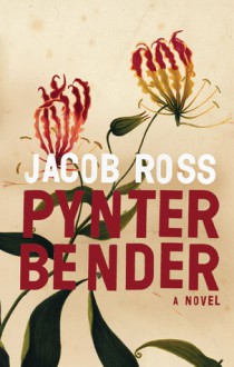 Pynter Bender: A Novel - Jacob Ross