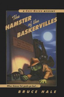 The Hamster of the Baskervilles - Bruce Hale