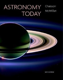 Astronomy Today - Eric Chaisson, Steve McMillan