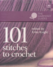 101 Stitches to Crochet (Harmony Guides) (The Harmony Guides) - Erika Knight