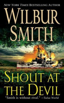 Shout at the Devil - Wilbur Smith