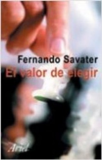 El valor de elegir (Spanish Edition) - Fernando Savater