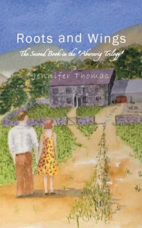 Roots and Wings: The Second Book in the Abercerig Trilogy - Jennifer Thomas