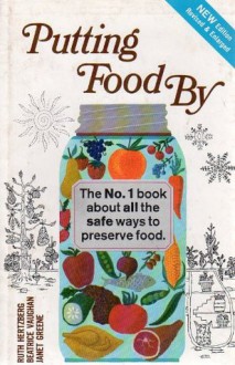 Putting Food by - Ruth Hertzberg, Beatrice Vaughan, Janet Greene