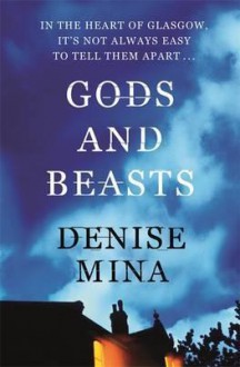 Gods and Beasts. Denise Mina - Denise Mina