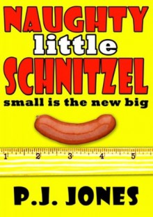 Naughty Little Schnitzel - P.J. Jones