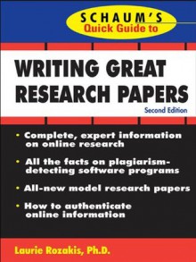 Schaum's Quick Guide to Writing Great Research Papers - Laurie E. Rozakis