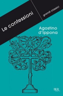 Le confessioni (Grandi classici) (Italian Edition) - Augustine of Hippo, C. Vitali